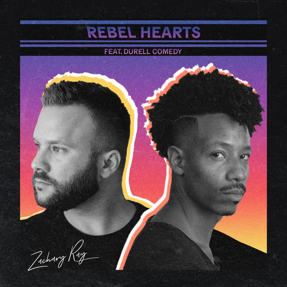 ZACHARY RAY RELEASES NEW VERSION OF ‘REBEL HEARTS’