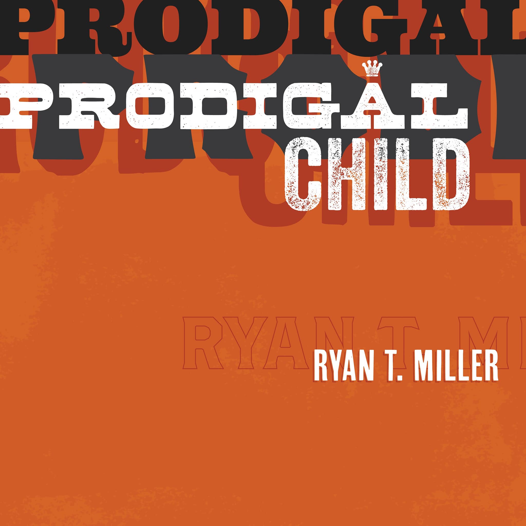 RYAN T. MILLER RELEASES ‘PRODIGAL CHILD’ TO CHRISTIAN RADIO