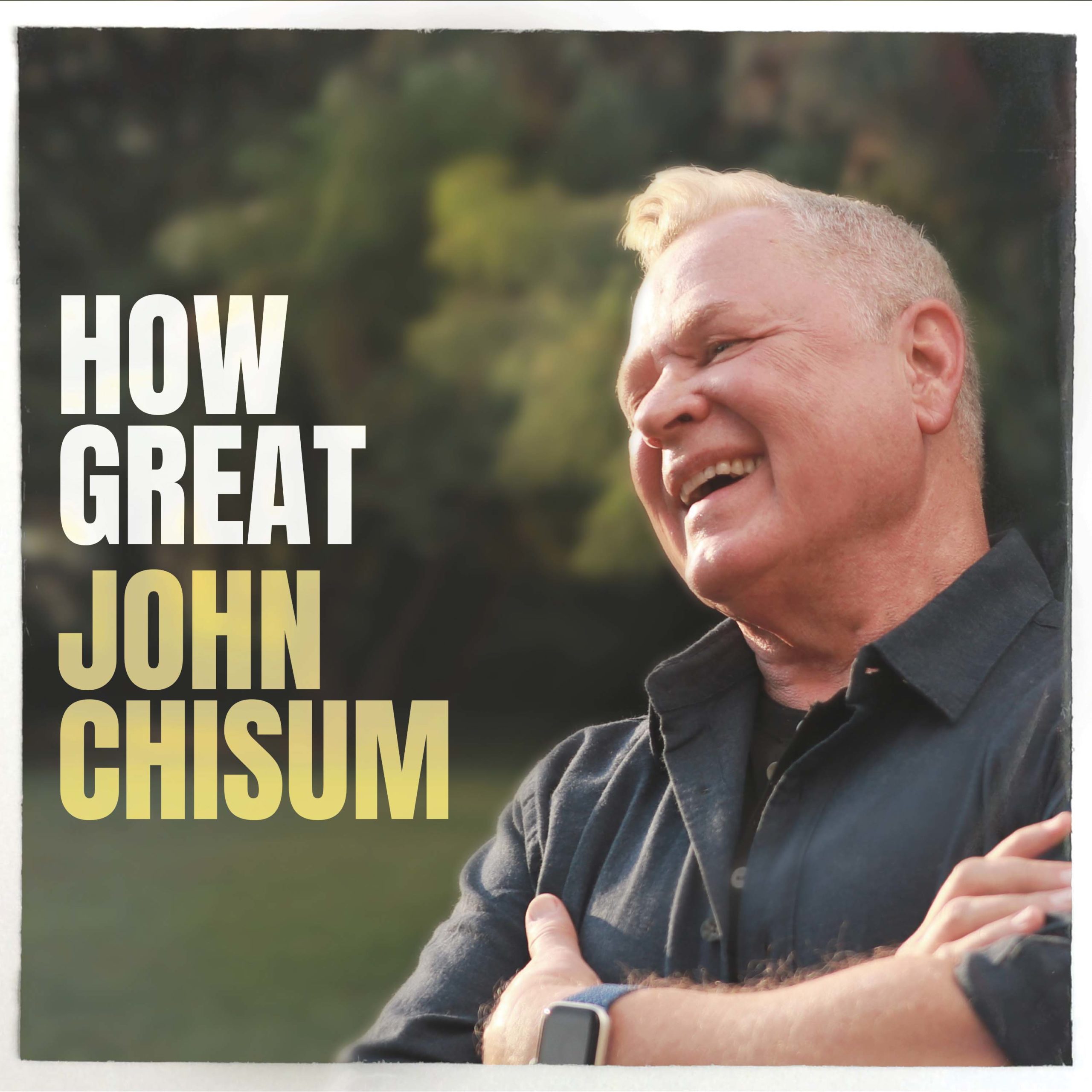 JOHN CHISUM RELEASES ‘HOW GREAT’ TO RADIO TODAY